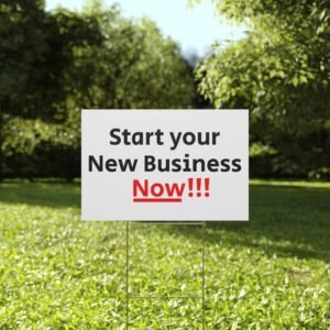 Start Your New Business Now Yard Sign — Plastic Lawn Business Motivational Sign (Design#20)