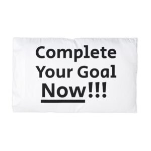 Complete Your Goal Now!!! Microfiber Pillowcase | Motivational Text, Black Underline (Design#72)