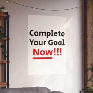 Complete Your Goal Now Poster | Motivational Typography Matte Vertical Poster (Design#72)