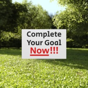 Complete Your Goal Now!!! Plastic Yard Sign | Motivational Lawn Sign, Red Black Text (Design#72)