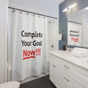 Complete Your Goal Now!!! Shower Curtain | Motivational Typography (Design#72)