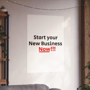 Start Your New Business Now Poster | Motivational Typography Matte Vertical Poster (Design#20)